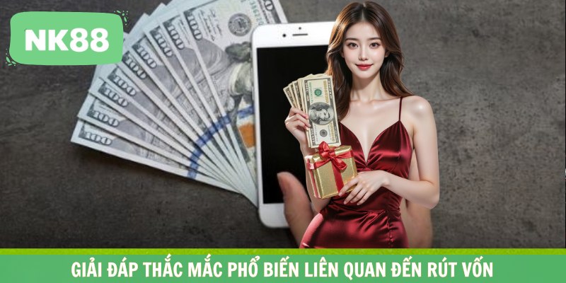 Giải đáp thắc mắc phổ biến liên quan đến rút vốn