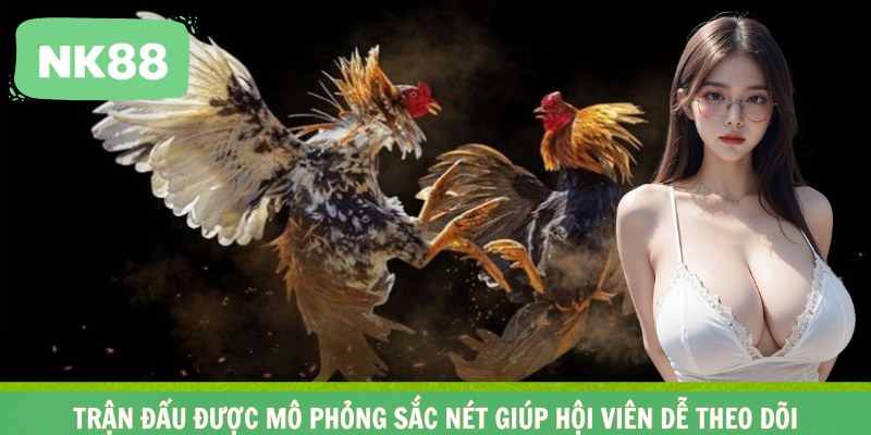 Trận đấu được mô phỏng sắc nét giúp hội viên dễ theo dõi